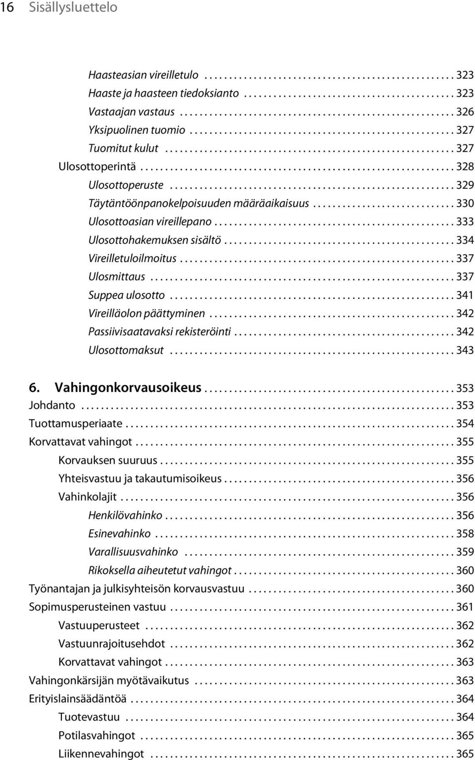 ............................................................... 328 Ulosottoperuste.......................................................... 329 Täytäntöönpanokelpoisuuden määräaikaisuus.