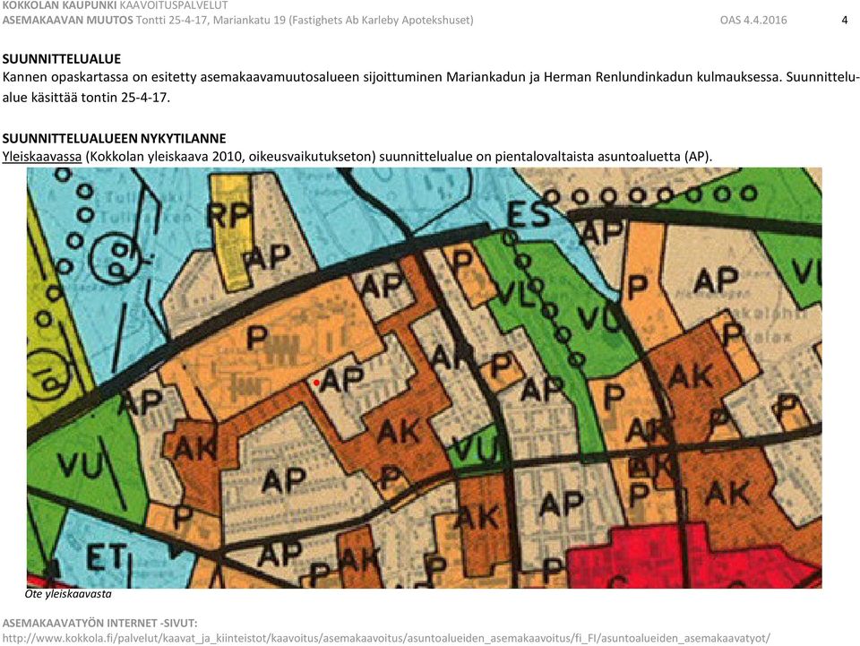 4.2016 4 SUUNNITTELUALUE Kannen opaskartassa on esitetty asemakaavamuutosalueen sijoittuminen Mariankadun ja