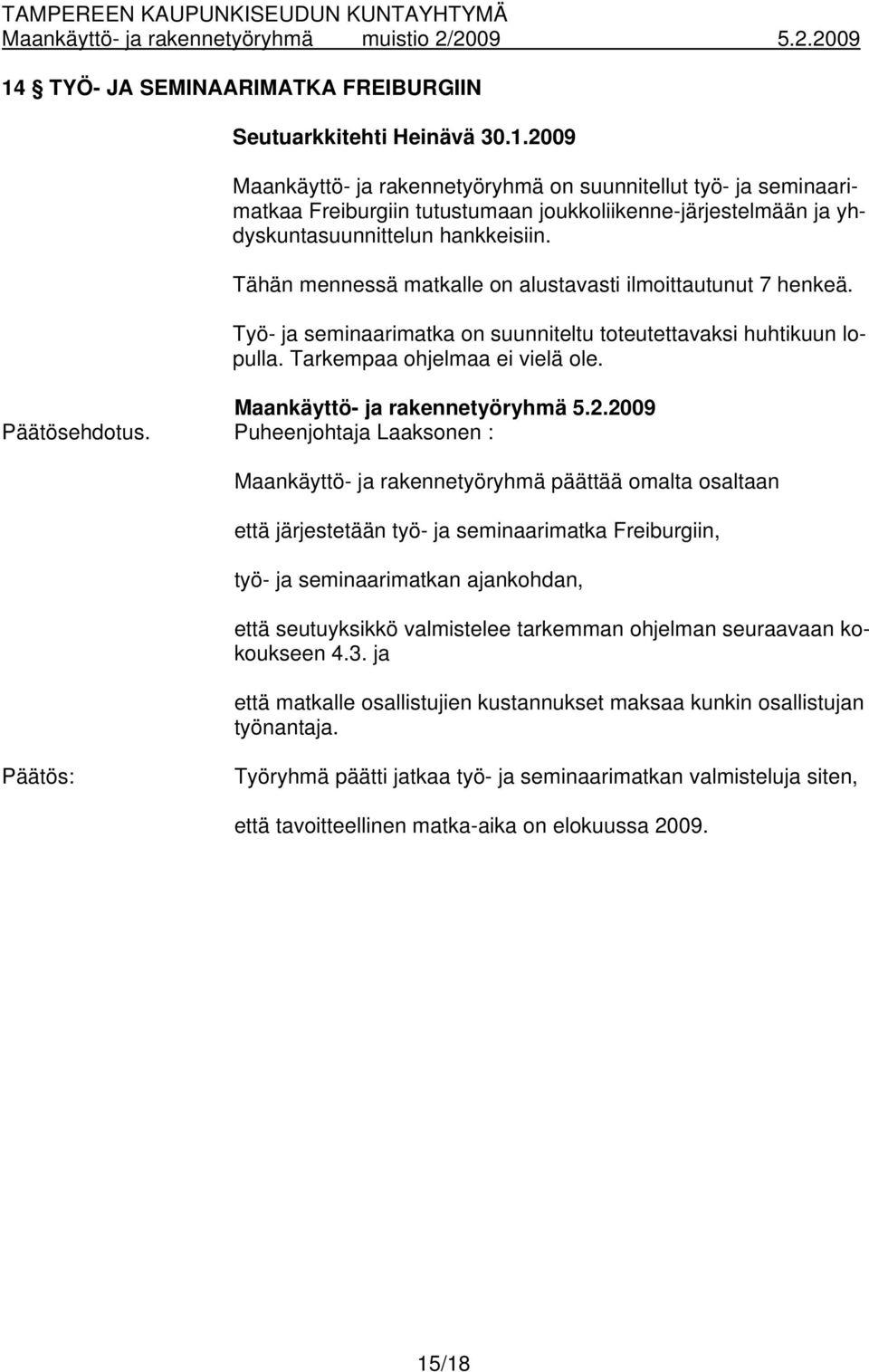 Maankäyttö- ja rakennetyöryhmä 5.2.2009 Päätösehdotus.