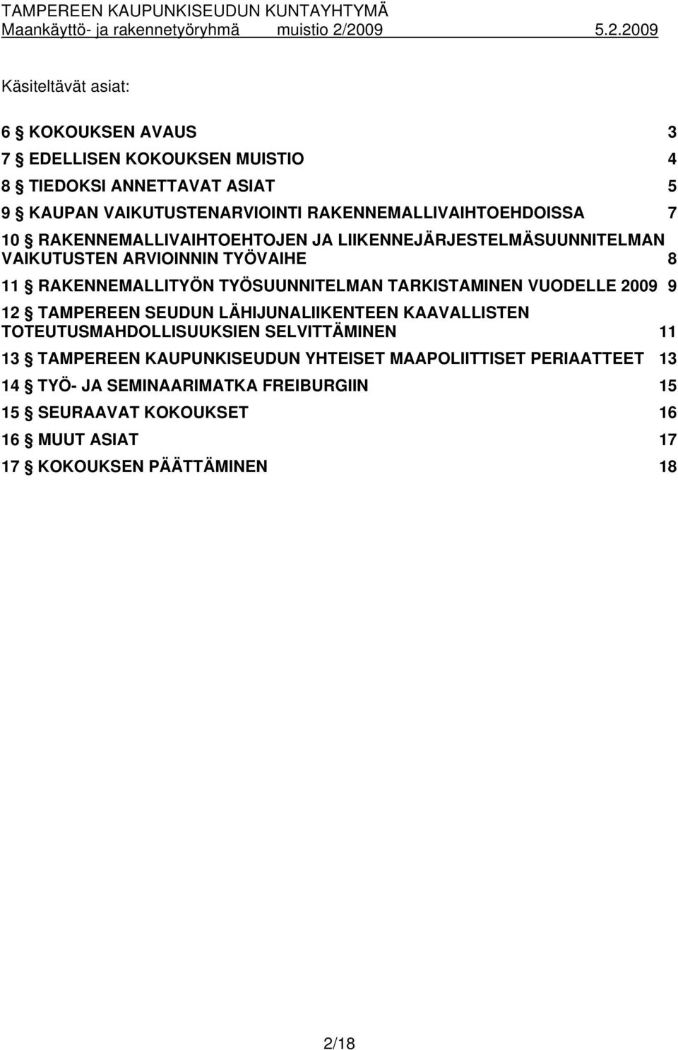 TYÖSUUNNITELMAN TARKISTAMINEN VUODELLE 2009 9 12 TAMPEREEN SEUDUN LÄHIJUNALIIKENTEEN KAAVALLISTEN TOTEUTUSMAHDOLLISUUKSIEN SELVITTÄMINEN 11 13