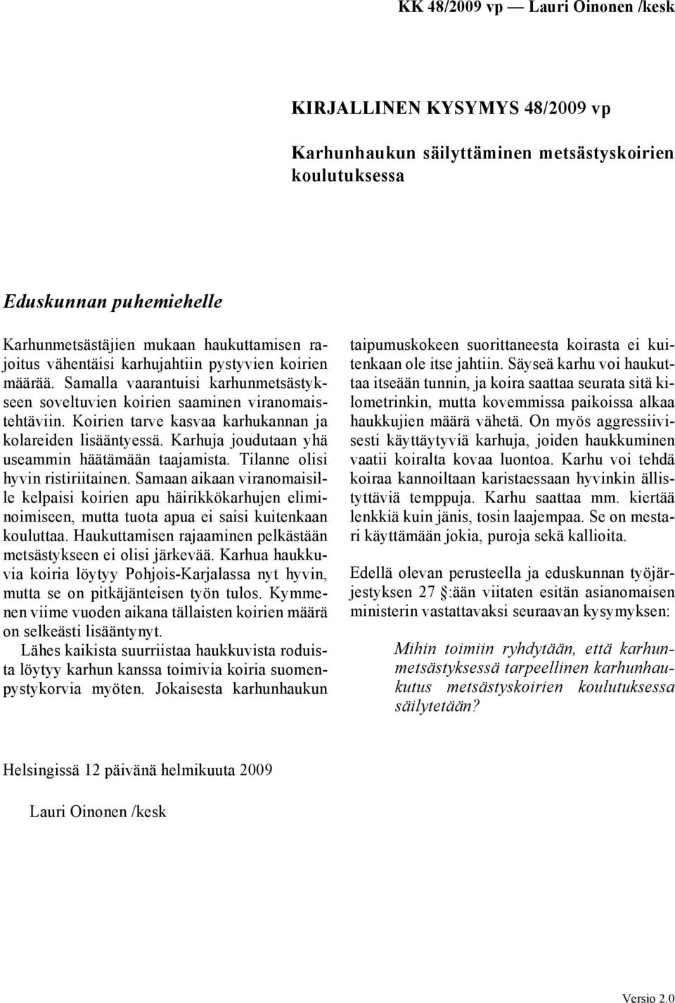 Karhuja joudutaan yhä useammin häätämään taajamista. Tilanne olisi hyvin ristiriitainen.