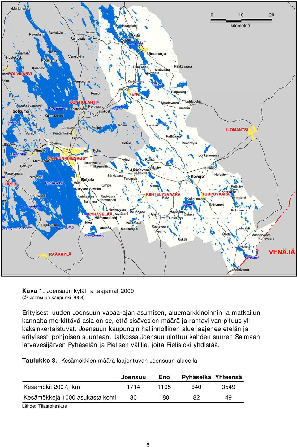 on se, että sisävesien määrä ja rantaviivan pituus yli kaksinkertaistuvat. Joensuun kaupungin hallinnollinen alue laajenee etelän ja erityisesti pohjoisen suuntaan.