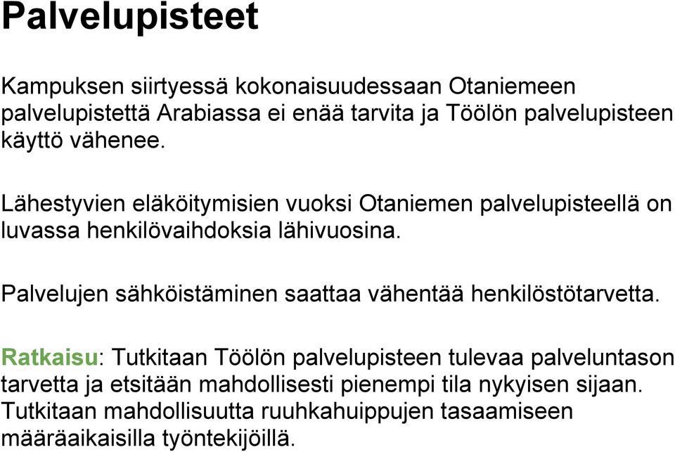 Palvelujen sähköistäminen saattaa vähentää henkilöstötarvetta.