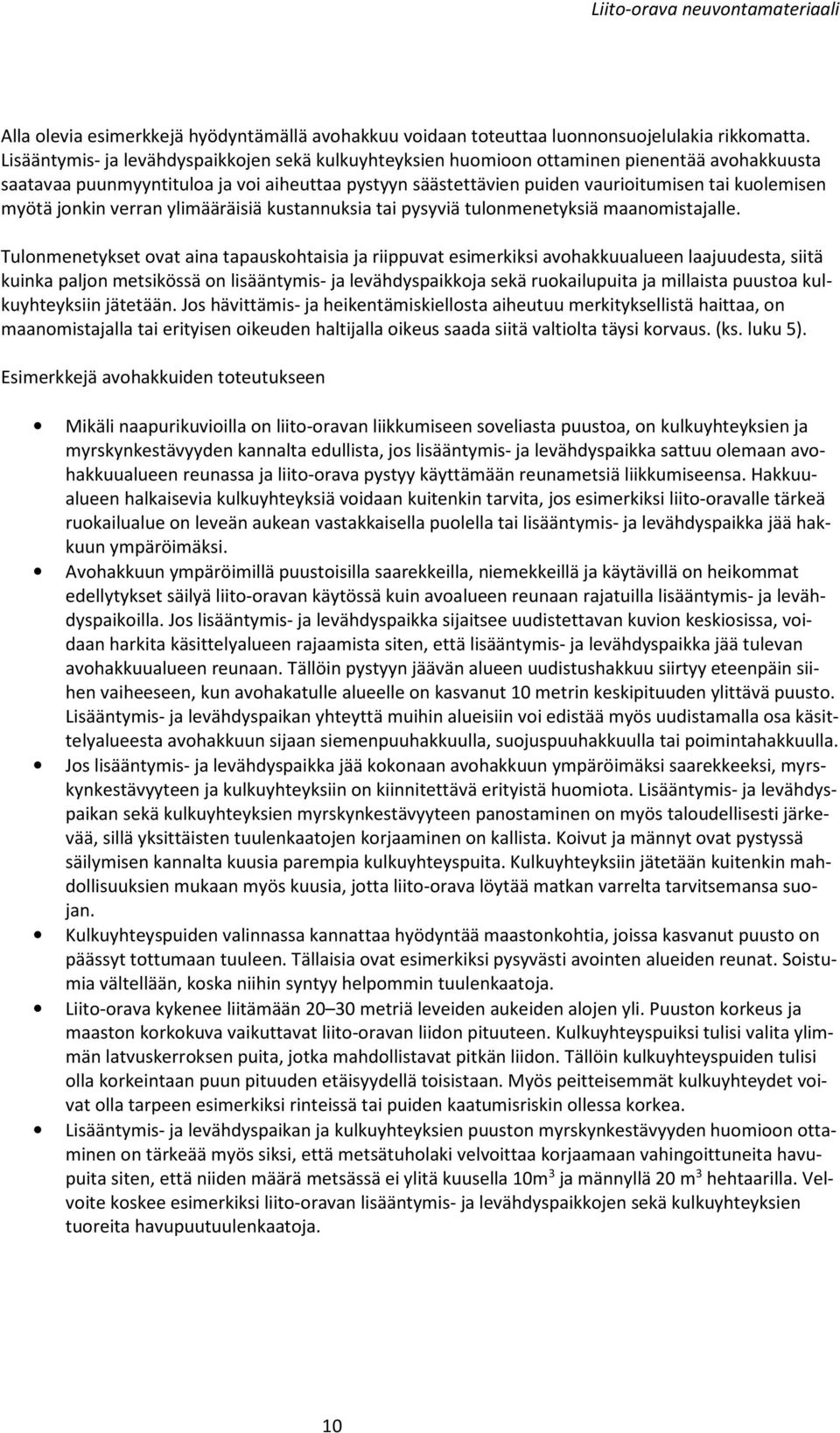 myötä jonkin verran ylimääräisiä kustannuksia tai pysyviä tulonmenetyksiä maanomistajalle.