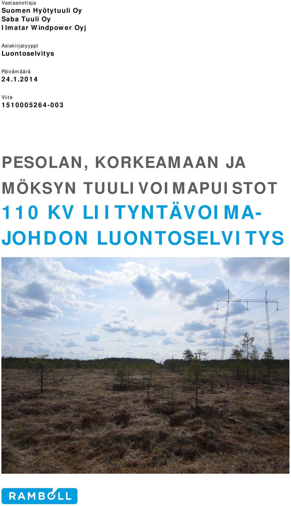 1.2014 Viite 1510005264-003 PESOLAN, KORKEAMAAN JA MÖKSYN