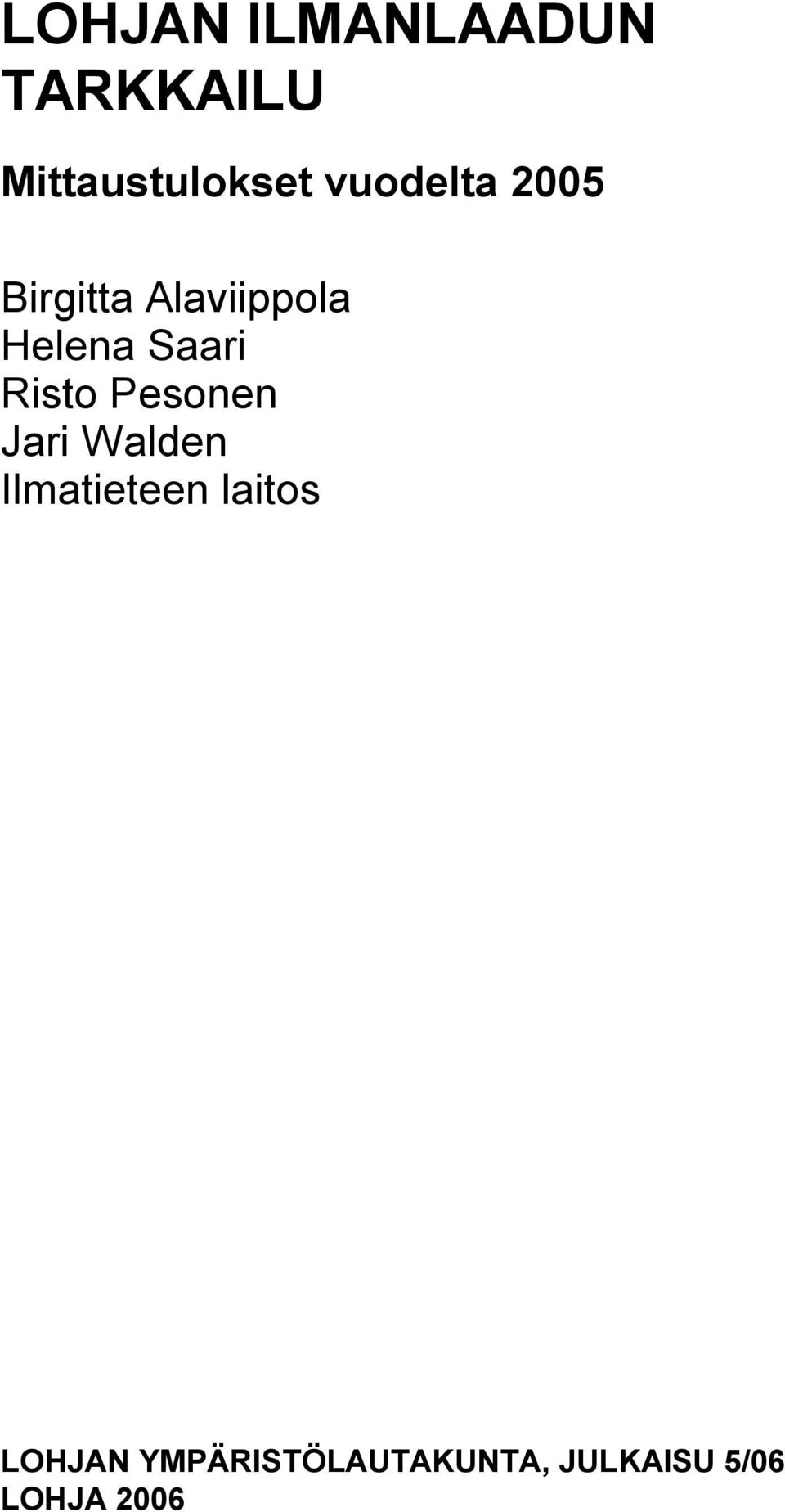 Risto Pesonen Jari Walden Ilmatieteen laitos