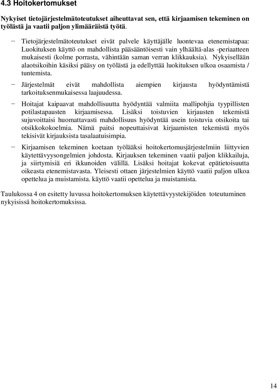 saman verran klikkauksia). Nykyisellään alaotsikoihin käsiksi pääsy on työlästä ja edellyttää luokituksen ulkoa osaamista / tuntemista.