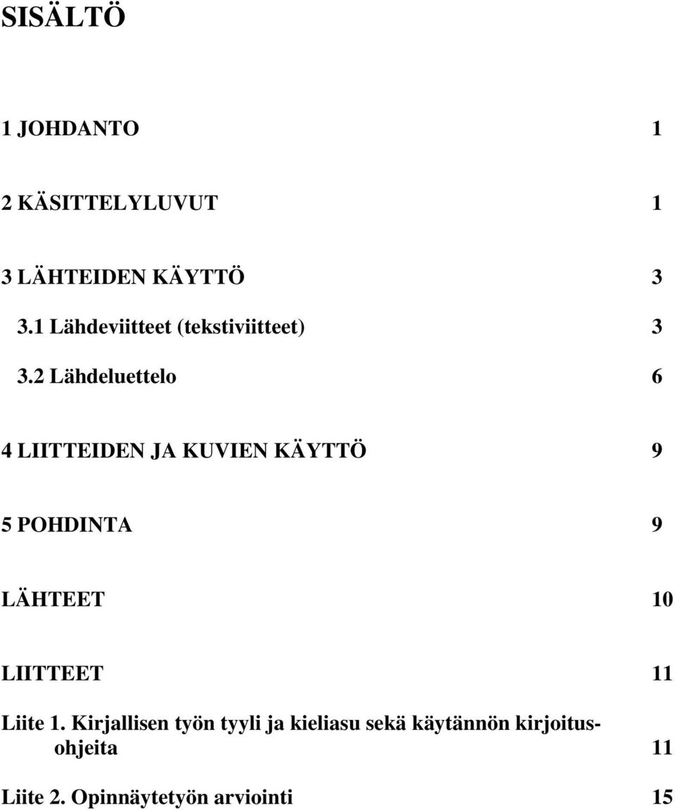 2 Lähdeluettelo 6 4 LIITTEIDEN JA KUVIEN KÄYTTÖ 9 5 POHDINTA 9 LÄHTEET 10