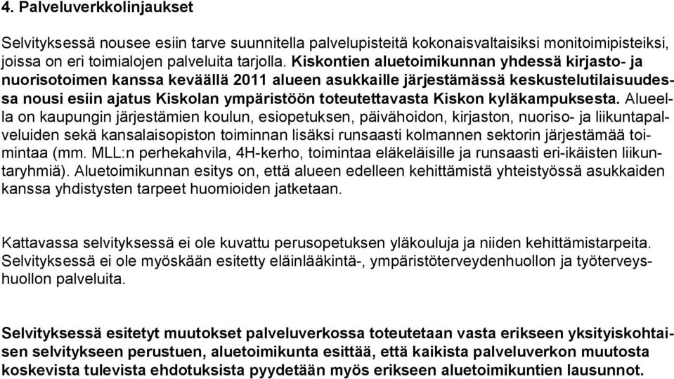 Kiskon kyläkampuksesta.