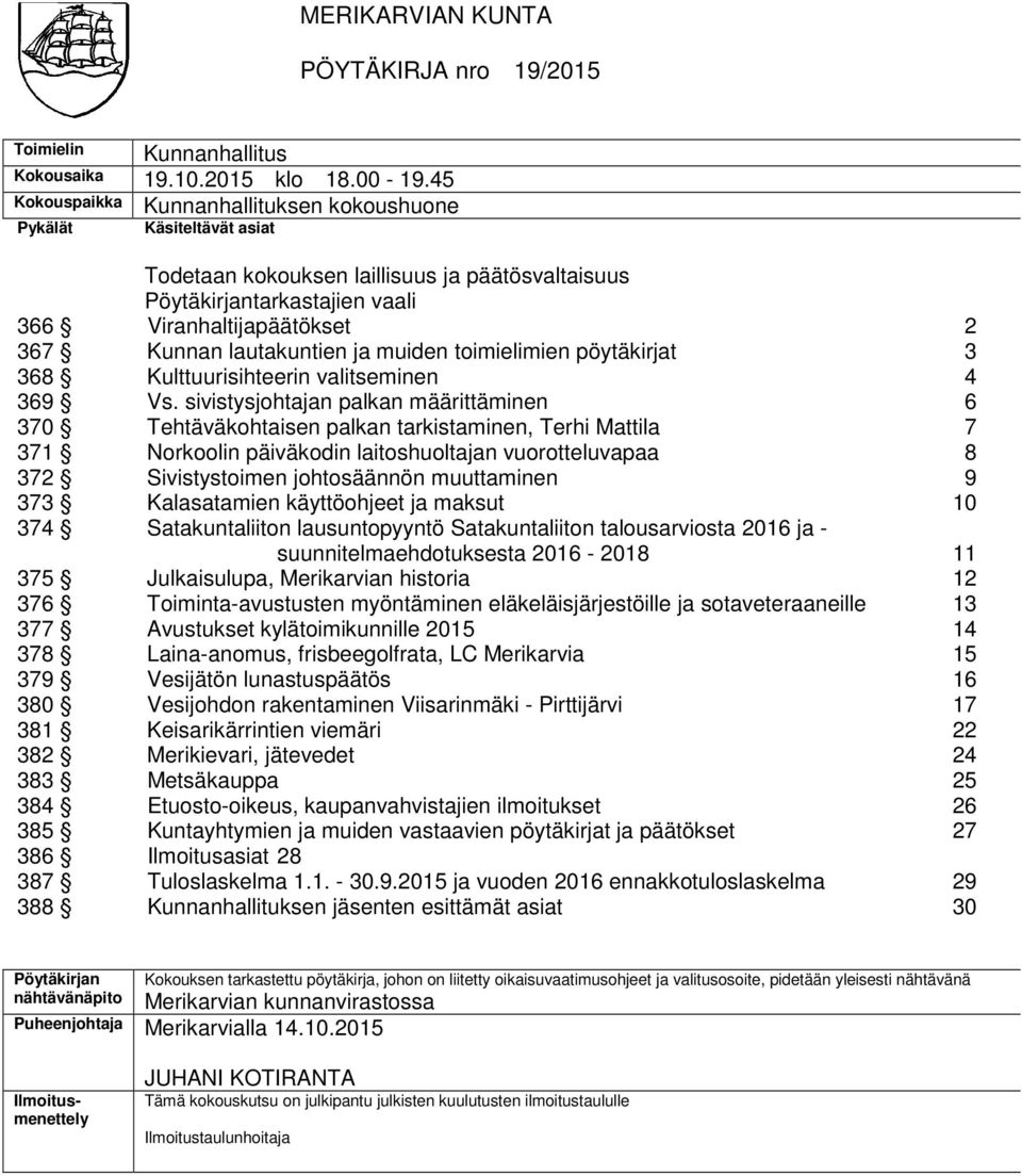 lautakuntien ja muiden toimielimien pöytäkirjat 3 368 Kulttuurisihteerin valitseminen 4 369 Vs.