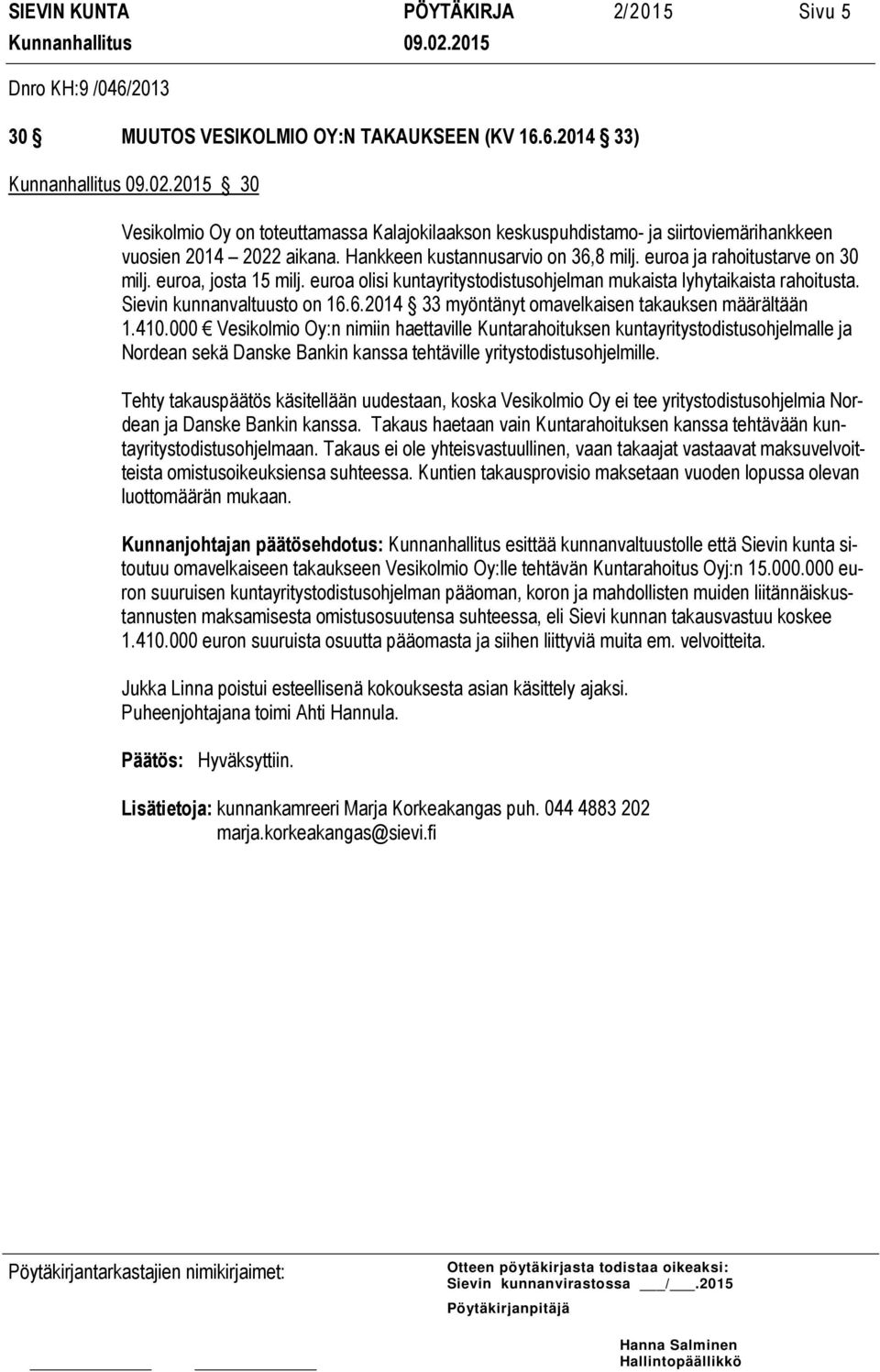 6.2014 33 myöntänyt omavelkaisen takauksen määrältään 1.410.