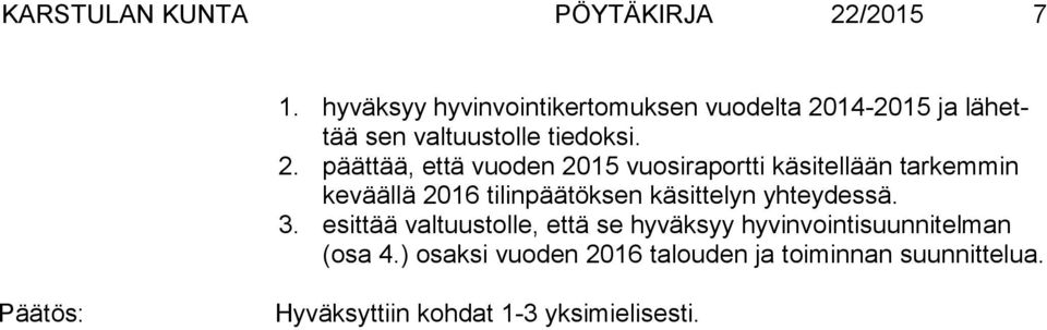 14-2015 ja lä hettää sen valtuustolle tiedoksi. 2.
