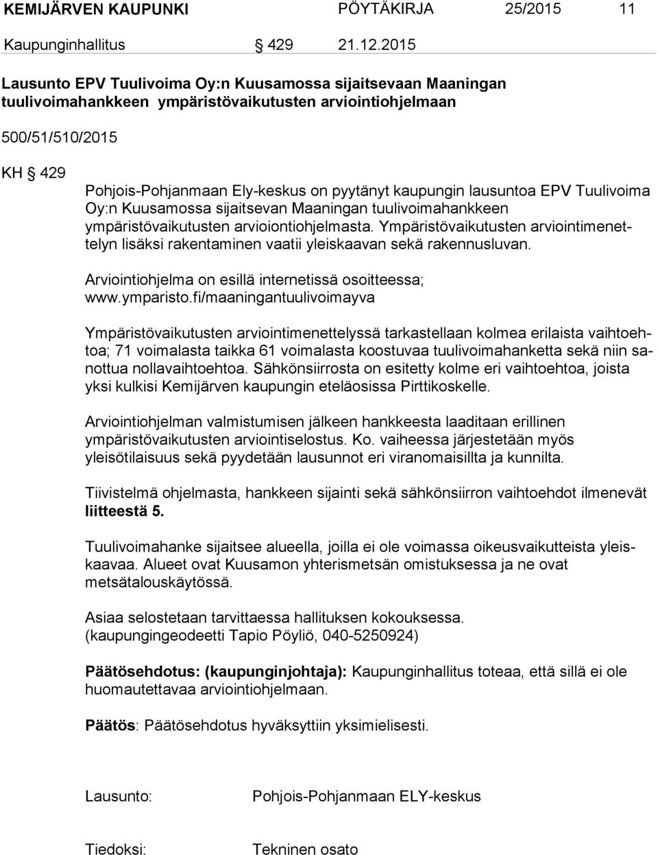 kaupungin lausuntoa EPV Tuulivoima Oy:n Kuusamossa sijaitsevan Maaningan tuulivoimahankkeen ympäristövaikutusten arvioiontiohjelmasta.