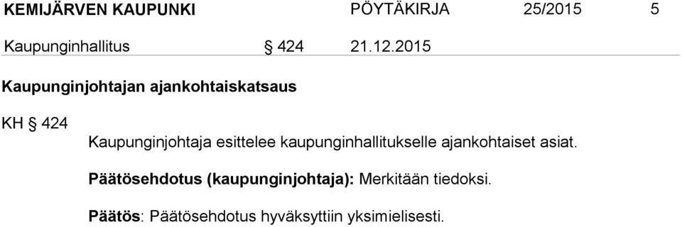 esittelee kaupunginhallitukselle ajankohtaiset asiat.