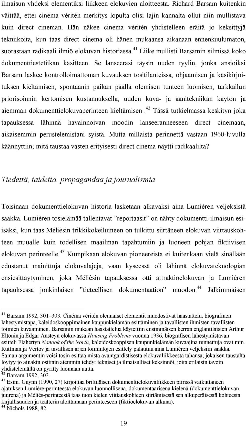 41 Liike mullisti Barsamin silmissä koko dokumenttiestetiikan käsitteen.