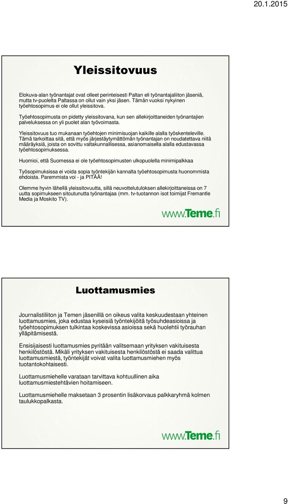 Yleissitovuus tuo mukanaan työehtojen minimisuojan kaikille alalla työskenteleville.