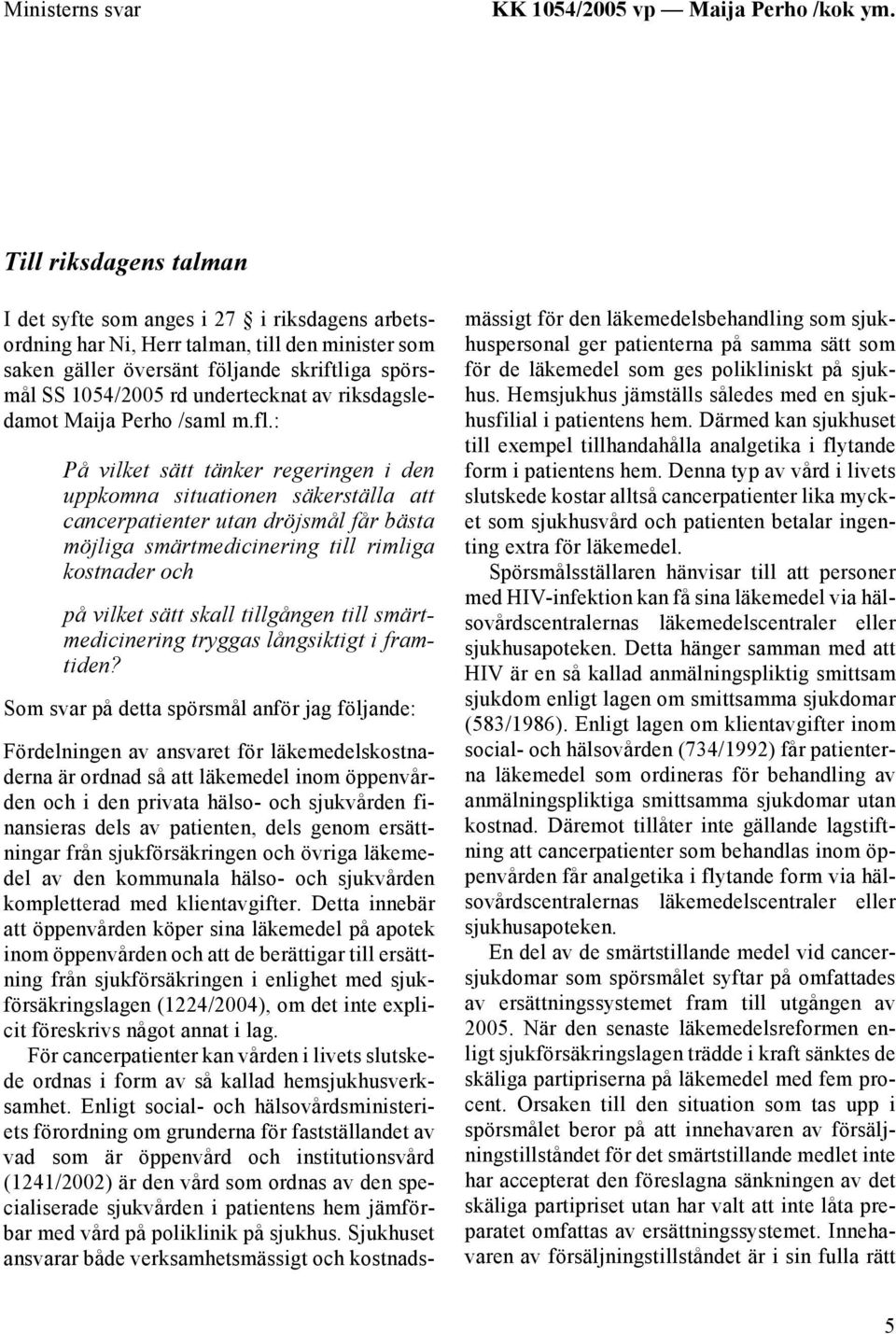 av riksdagsledamot Maija Perho /saml m.fl.