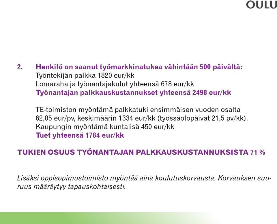 keskimäärin 1334 1326 eur/kk (työssäolopäivät 21,5 pv/kk).