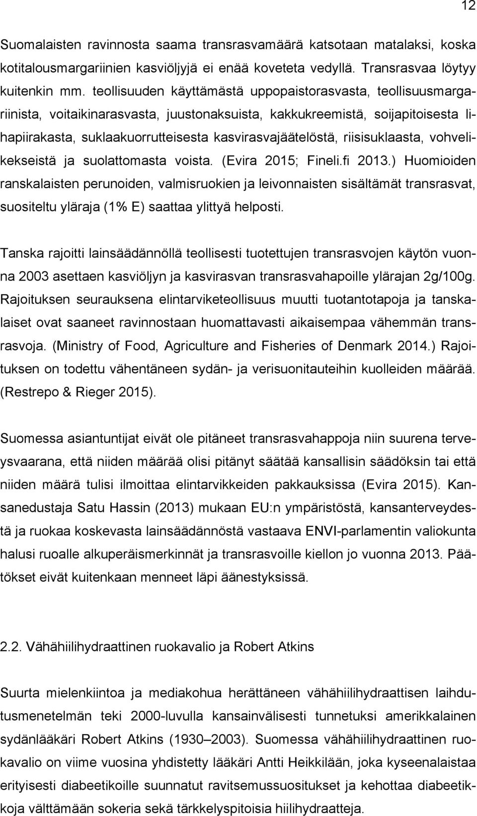 riisisuklaasta, vohvelikekseistä ja suolattomasta voista. (Evira 2015; Fineli.fi 2013.