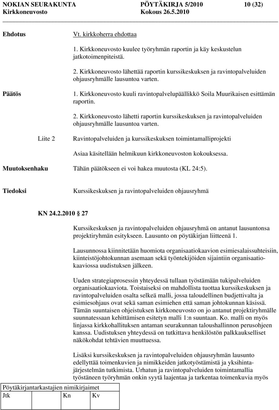 Kirkkoneuvosto lähetti raportin kurssikeskuksen ja ravintopalveluiden ohjausryhmälle lausuntoa varten.