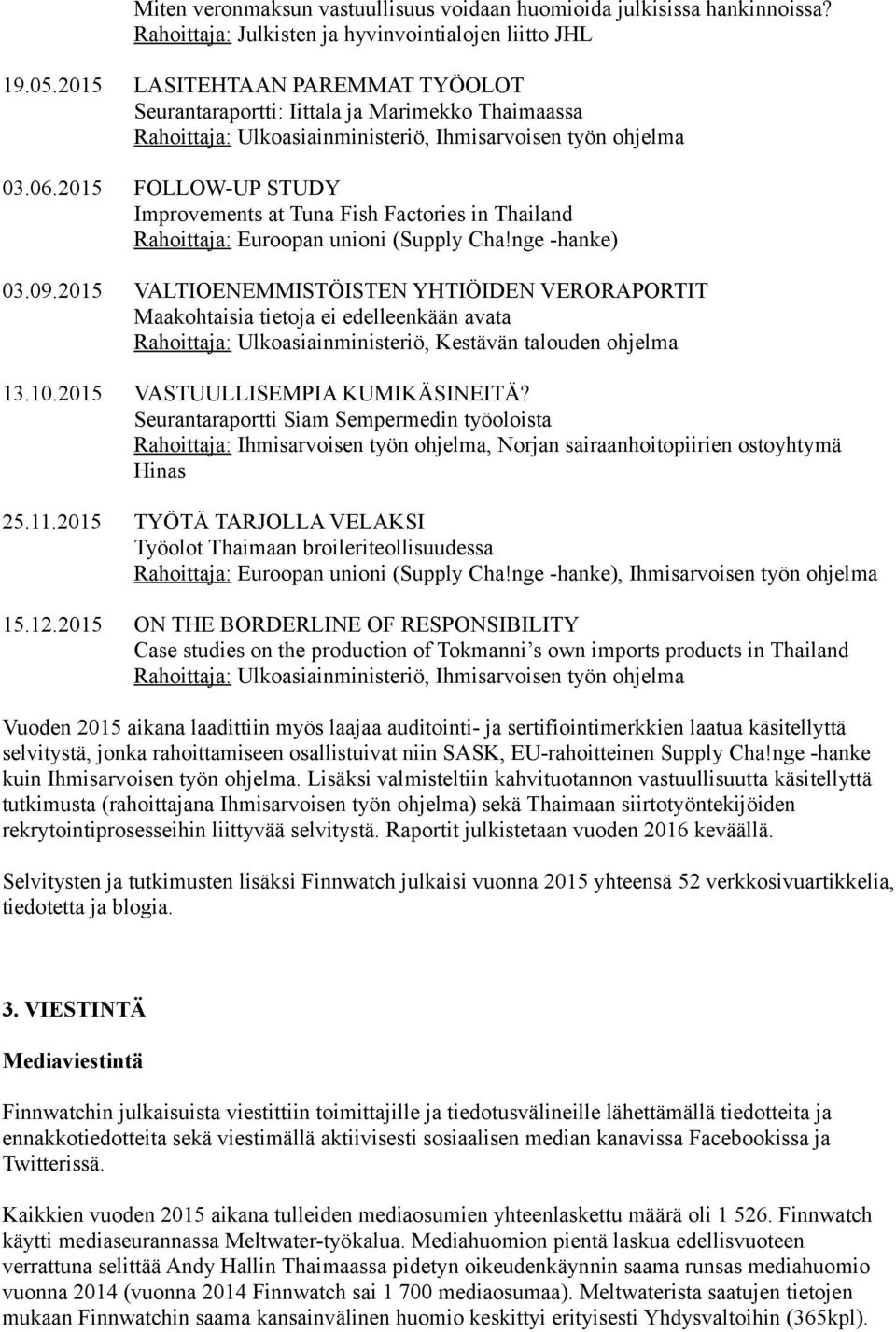 2015 FOLLOW-UP STUDY Improvements at Tuna Fish Factories in Thailand Rahoittaja: Euroopan unioni (Supply Cha!nge -hanke) 03.09.