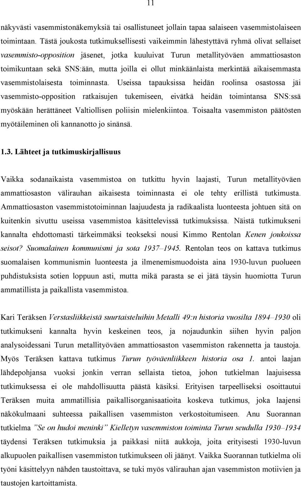 joilla ei ollut minkäänlaista merkintää aikaisemmasta vasemmistolaisesta toiminnasta.
