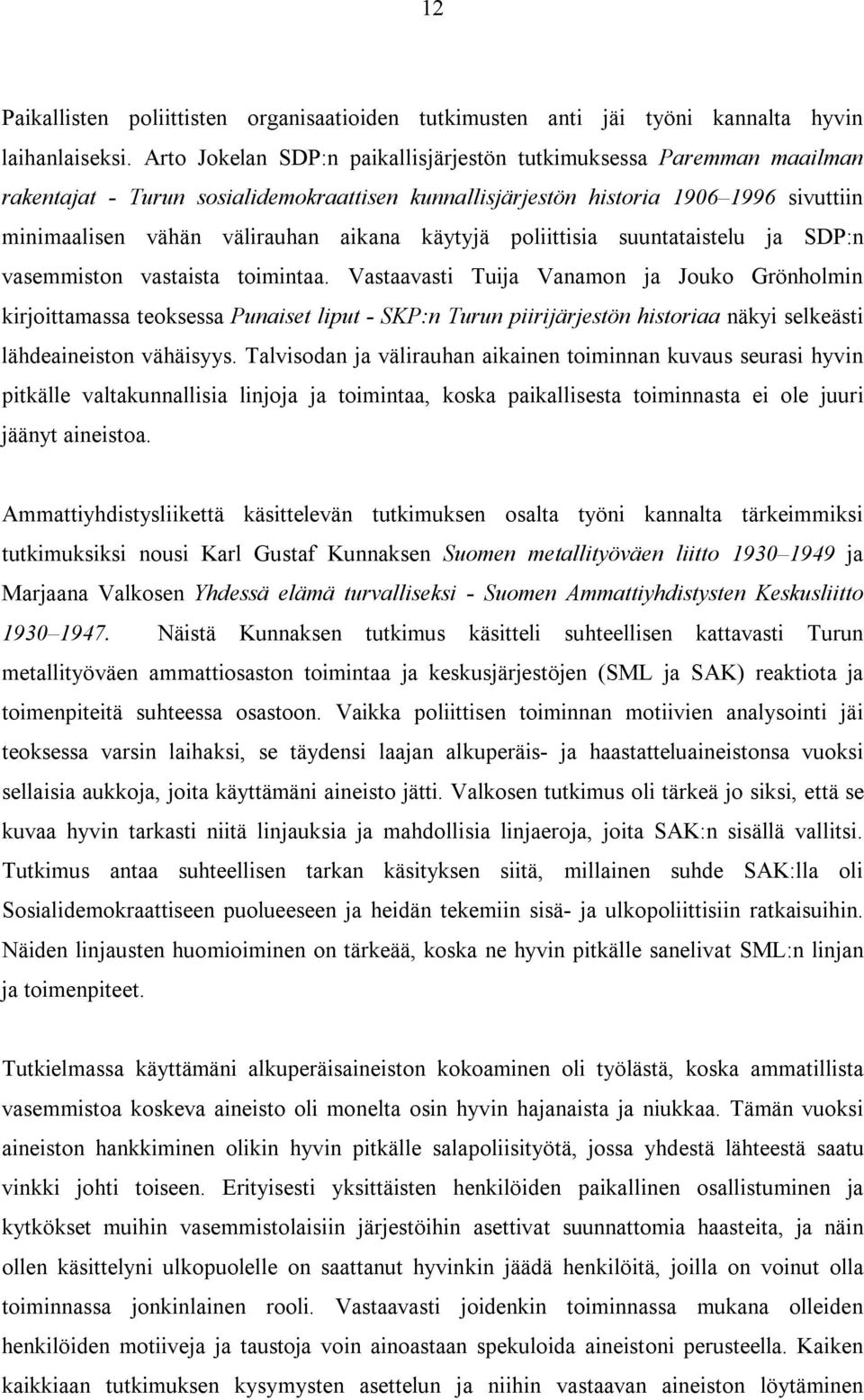 käytyjä poliittisia suuntataistelu ja SDP:n vasemmiston vastaista toimintaa.