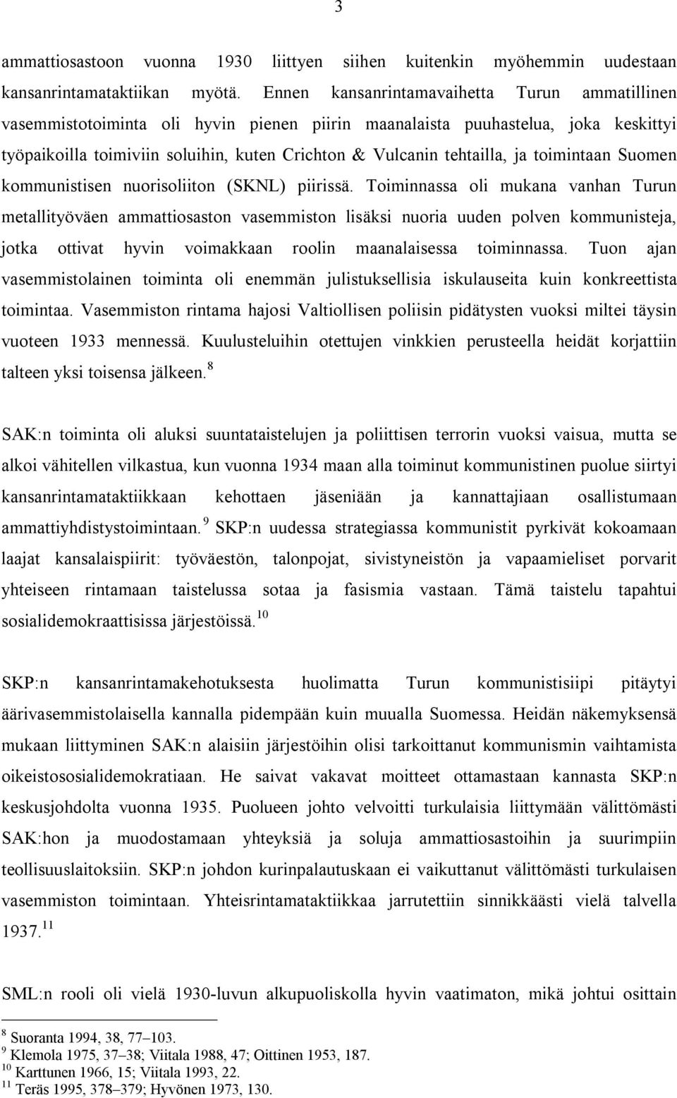 ja toimintaan Suomen kommunistisen nuorisoliiton (SKNL) piirissä.
