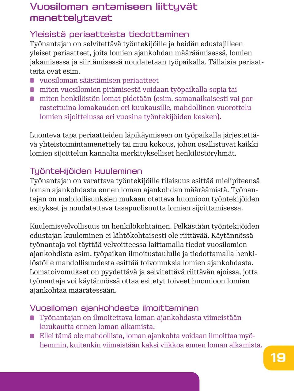 vuosiloman säästämisen periaatteet miten vuosilomien pitämisestä voidaan työpaikalla sopia tai miten henkilöstön lomat pidetään (esim.