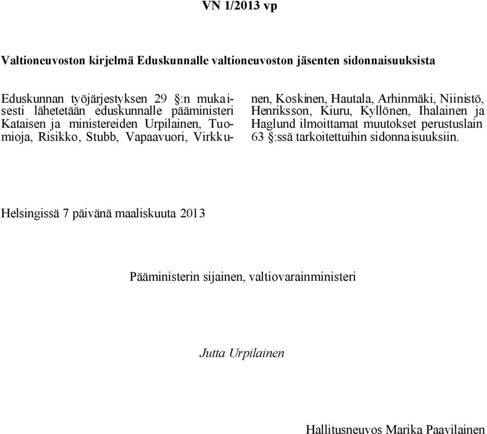 Hautala, Arhinmäki, Niinistö, Henriksson, Kiuru, Kyllönen, Ihalainen ja Haglund ilmoittamat muutokset perustuslain 63 :ssä tarkoitettuihin