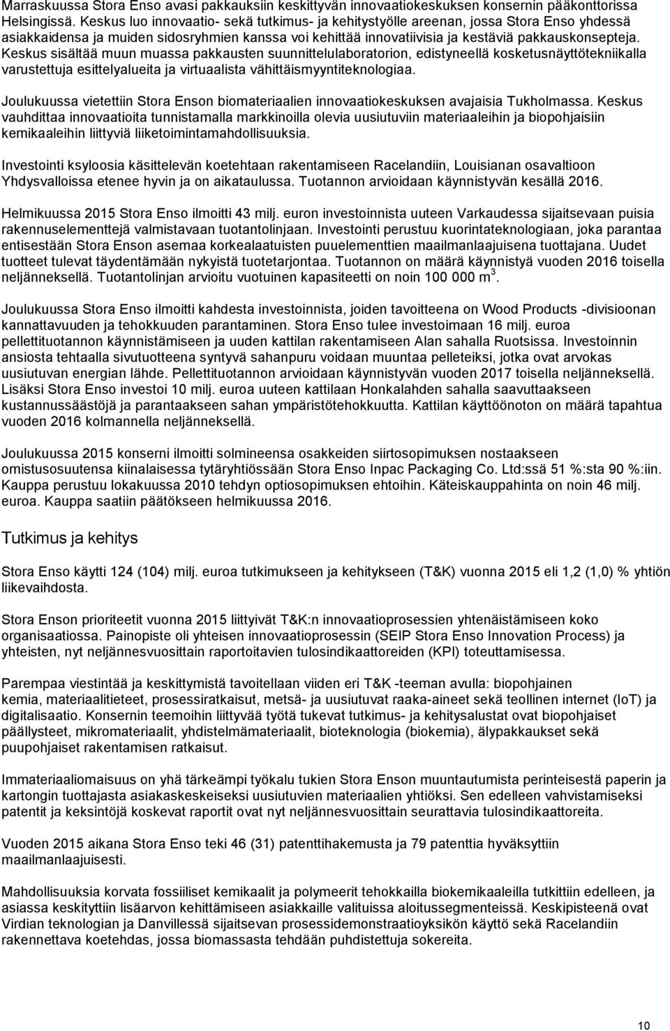 Keskus sisältää muun muassa pakkausten suunnittelulaboratorion, edistyneellä kosketusnäyttötekniikalla varustettuja esittelyalueita ja virtuaalista vähittäismyyntiteknologiaa.