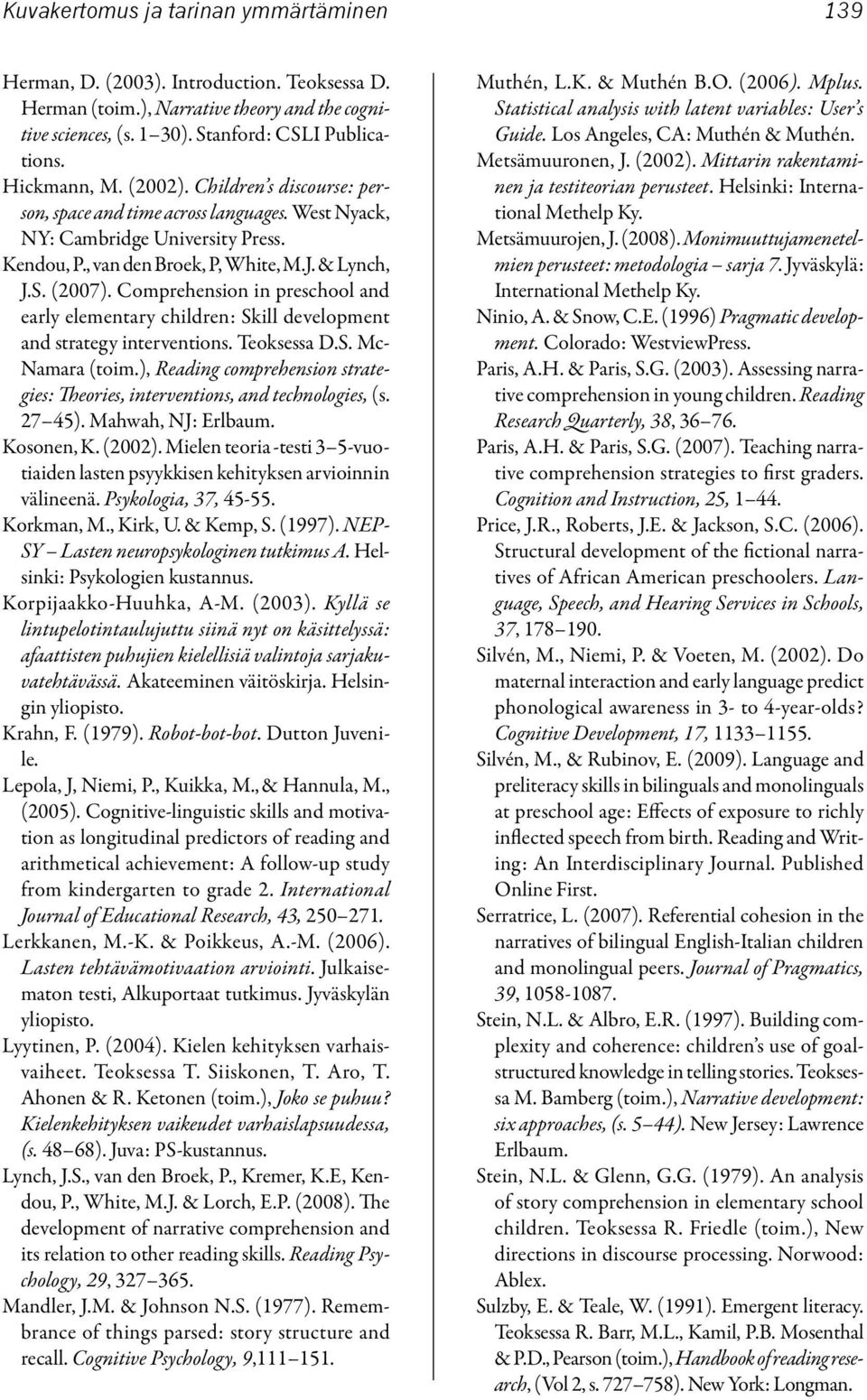 Comprehension in preschool and early elementary children: Skill development and strategy interventions. Teoksessa D.S. Mc- Namara (toim.