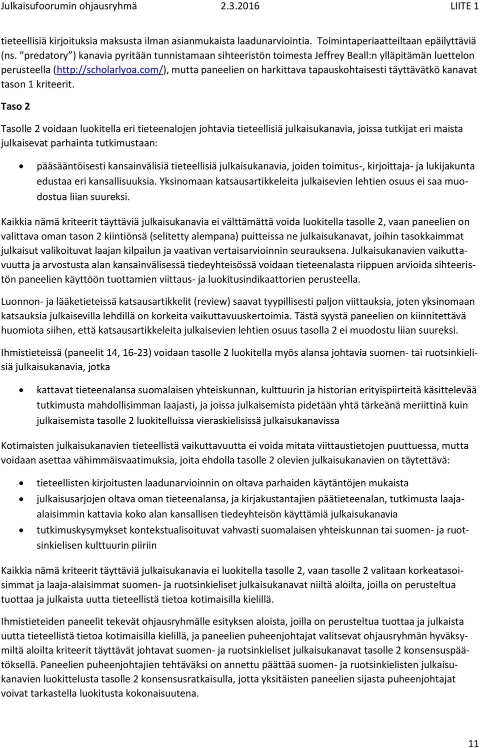 com/), mutta paneelien on harkittava tapauskohtaisesti täyttävätkö kanavat tason 1 kriteerit.