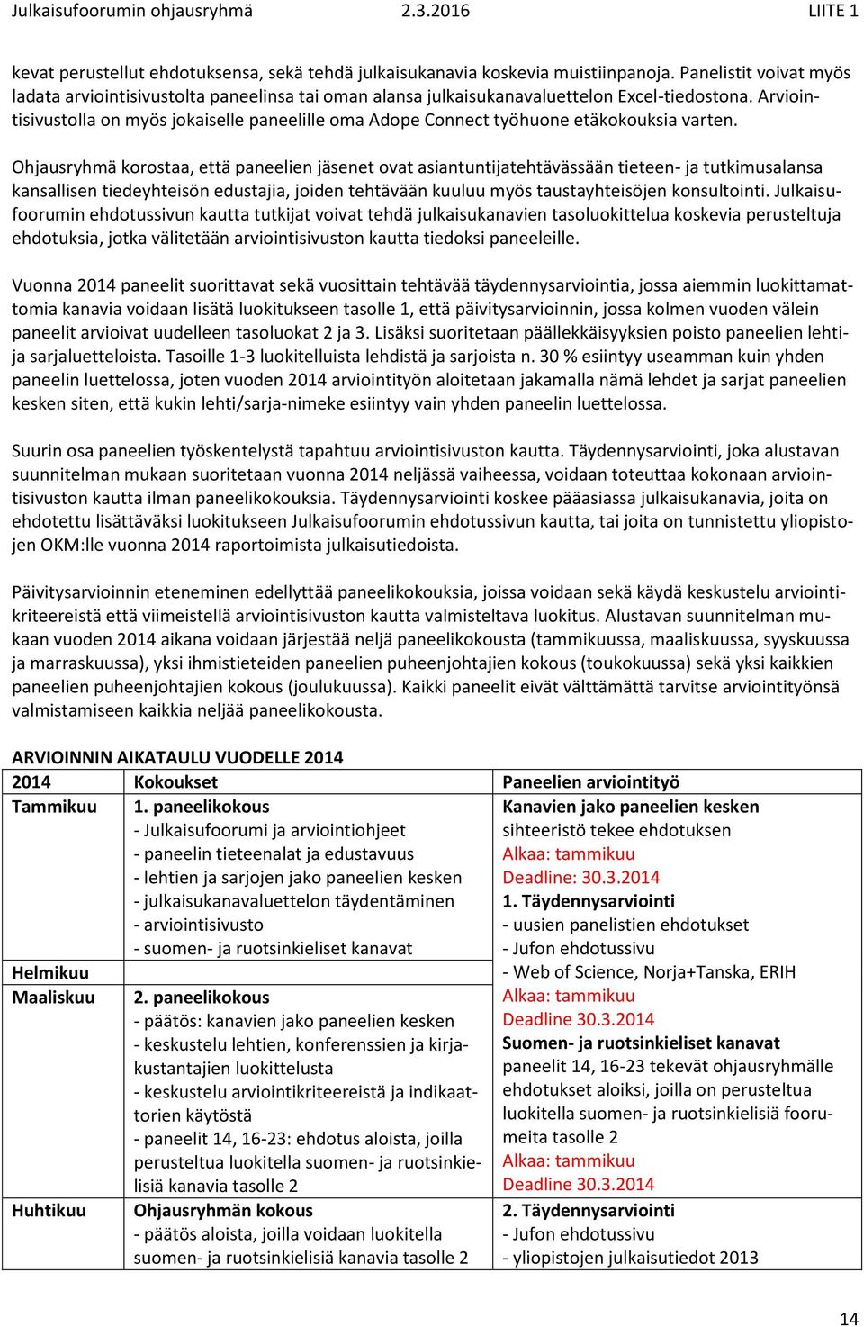 Arviointisivustolla on myös jokaiselle paneelille oma Adope Connect työhuone etäkokouksia varten.