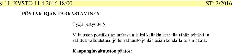 Valtuuston pöytäkirjan tarkastaa kaksi kullakin kerralla tähän