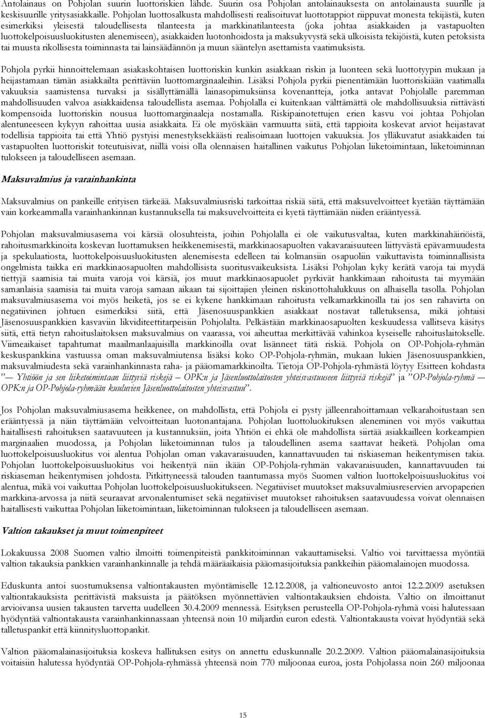 ja vastapuolten luottokelpoisuusluokitusten alenemiseen), asiakkaiden luotonhoidosta ja maksukyvystä sekä ulkoisista tekijöistä, kuten petoksista tai muusta rikollisesta toiminnasta tai lainsäädännön