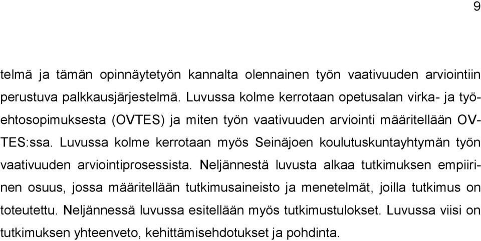 Luvussa kolme kerrotaan myös Seinäjoen koulutuskuntayhtymän työn vaativuuden arviointiprosessista.