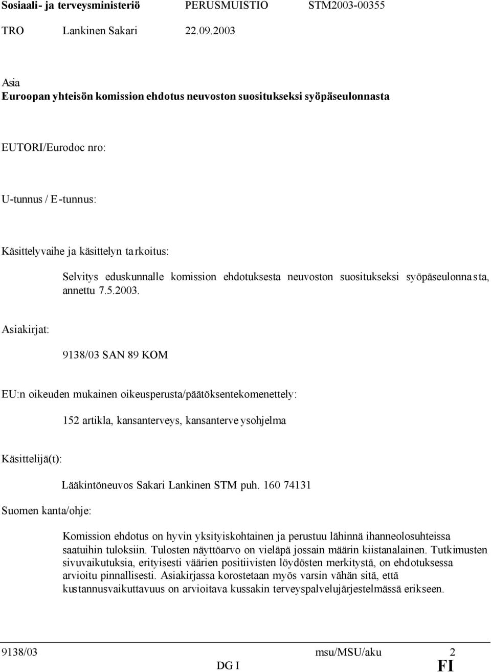 komission ehdotuksesta neuvoston suositukseksi syöpäseulonna sta, annettu 7.5.2003.