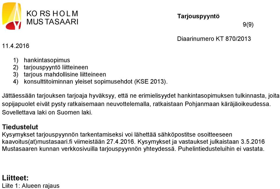 Pohjanmaan käräjäoikeudessa. Sovellettava laki on Suomen laki.