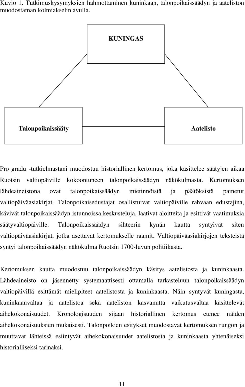 Kertomuksen lähdeaineistona ovat talonpoikaissäädyn mietinnöistä ja päätöksistä painetut valtiopäiväasiakirjat.