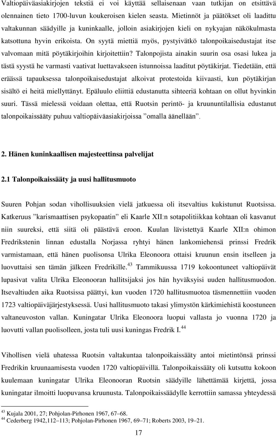 On syytä miettiä myös, pystyivätkö talonpoikaisedustajat itse valvomaan mitä pöytäkirjoihin kirjoitettiin?