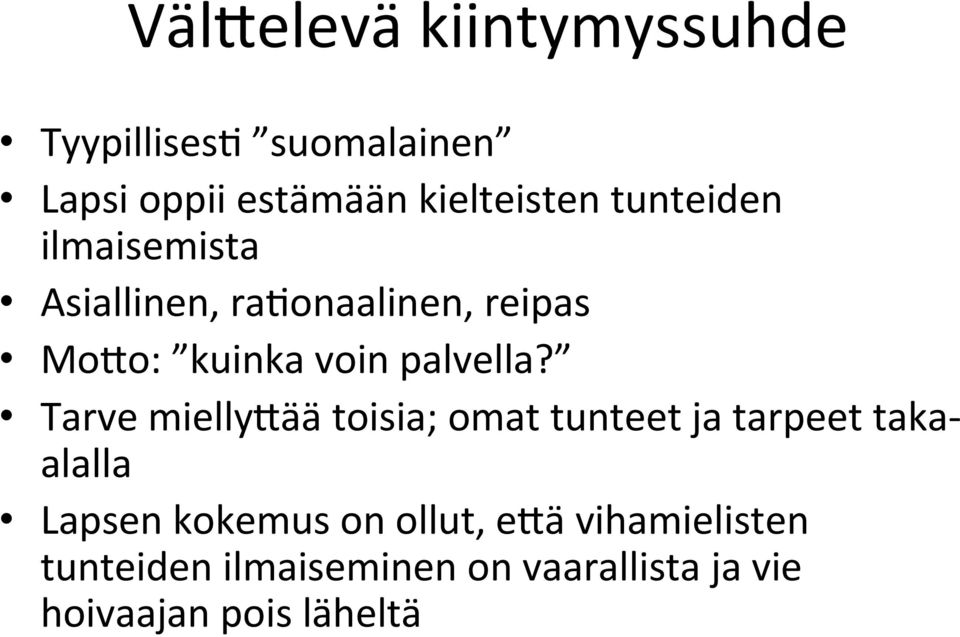 Tarve miellygää toisia; omat tunteet ja tarpeet taka- alalla Lapsen kokemus on