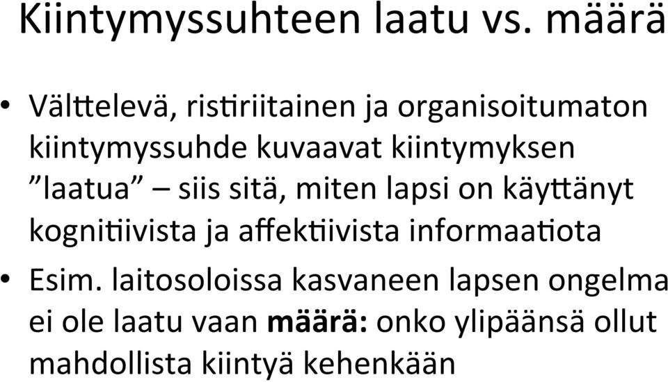 kiintymyksen laatua siis sitä, miten lapsi on käygänyt kogni1ivista ja