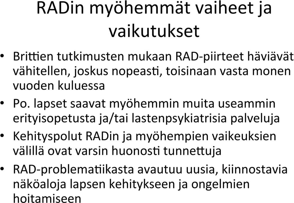 lapset saavat myöhemmin muita useammin erityisopetusta ja/tai lastenpsykiatrisia palveluja Kehityspolut