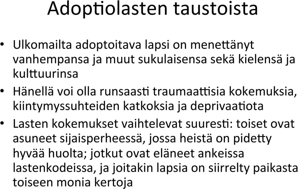 deprivaa1ota Lasten kokemukset vaihtelevat suures1: toiset ovat asuneet sijaisperheessä, jossa heistä on