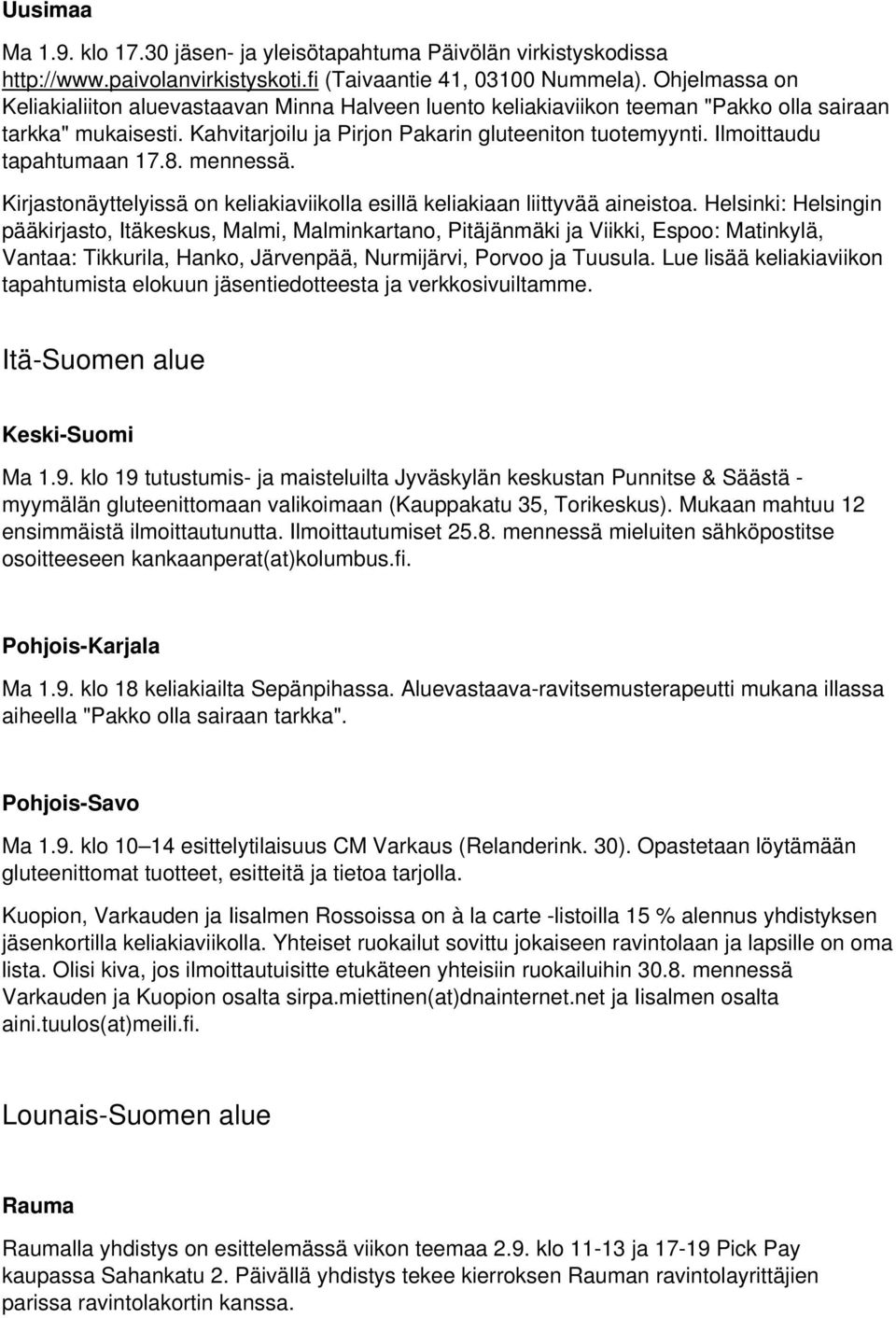 Ilmoittaudu tapahtumaan 17.8. mennessä. Kirjastonäyttelyissä on keliakiaviikolla esillä keliakiaan liittyvää aineistoa.