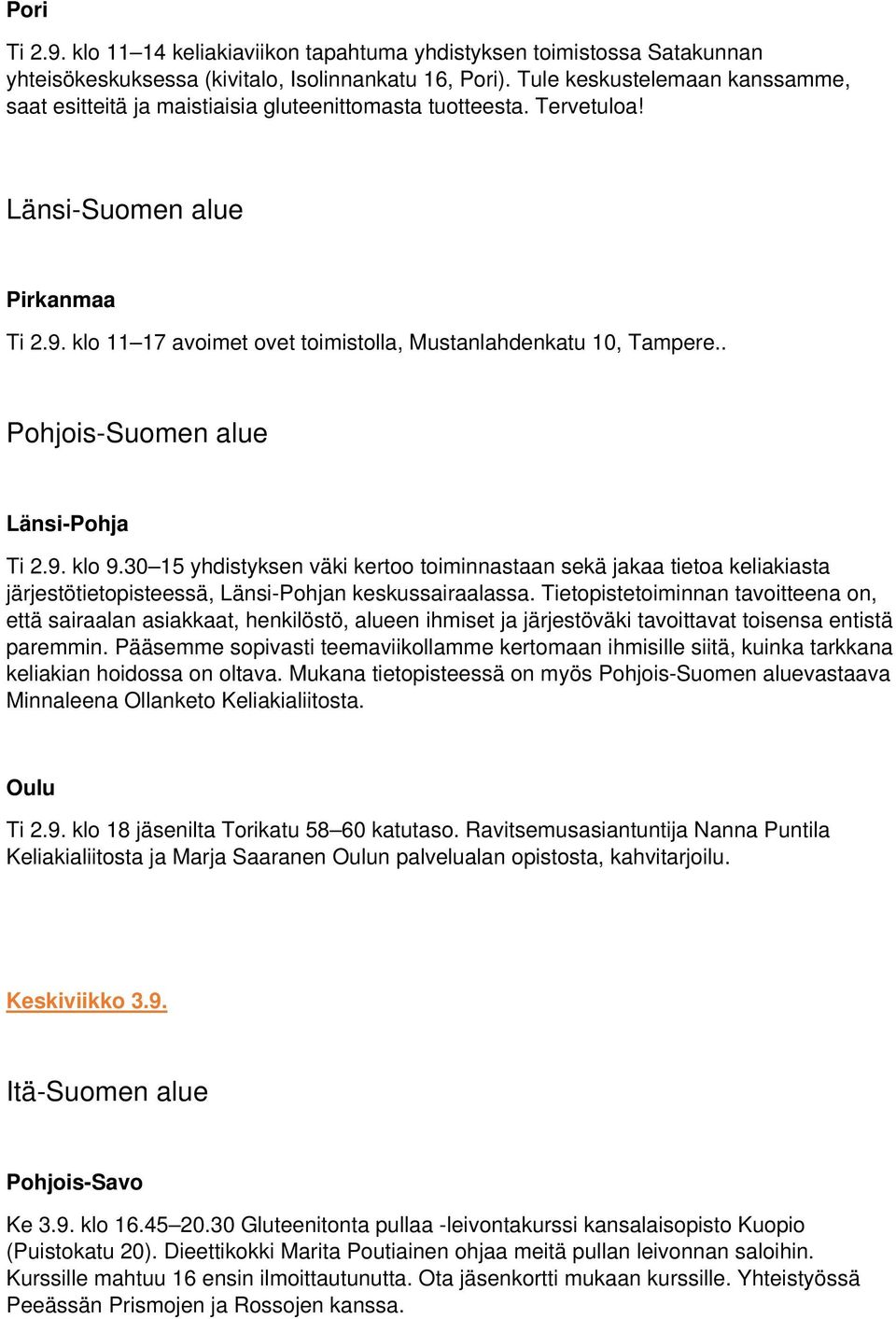 klo 11 17 avoimet ovet toimistolla, Mustanlahdenkatu 10, Tampere.. Pohjois-Suomen alue Länsi-Pohja Ti 2.9. klo 9.