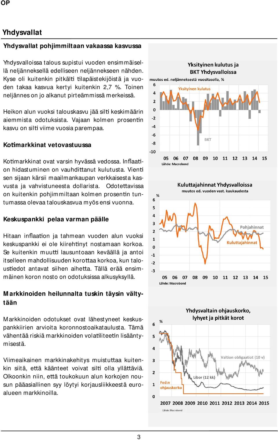 Heikon alun vuoksi talouskasvu jää sil keskimäärin aiemmista odotuksista. Vajaan kolmen prosen n kasvu on sil viime vuosia parempaa.