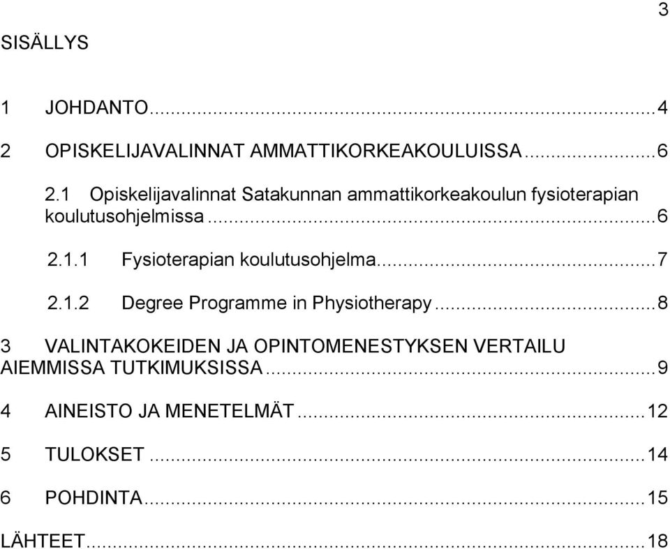 .. 7 2.1.2 Degree Programme in Physiotherapy.