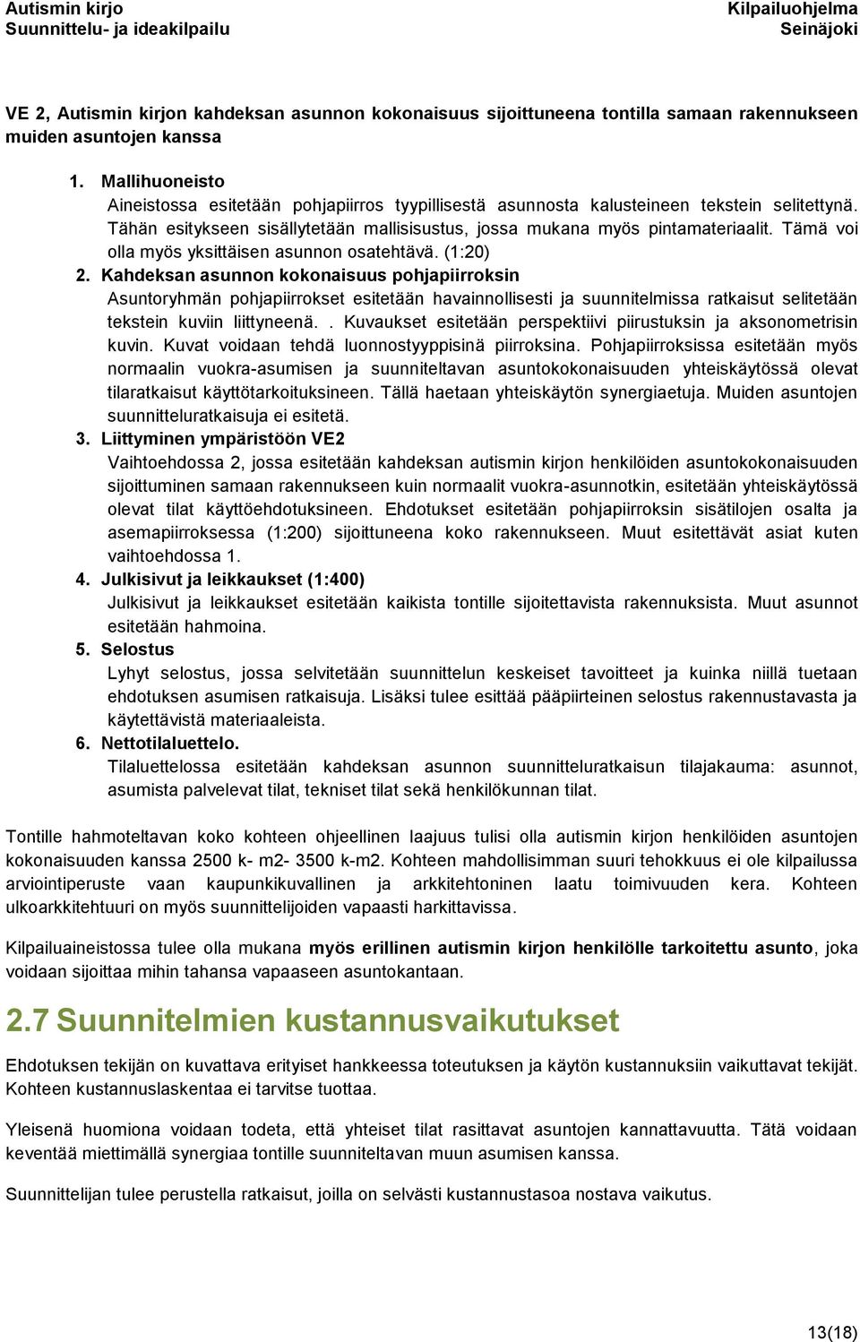 Tämä voi olla myös yksittäisen asunnon osatehtävä. (1:20) 2.